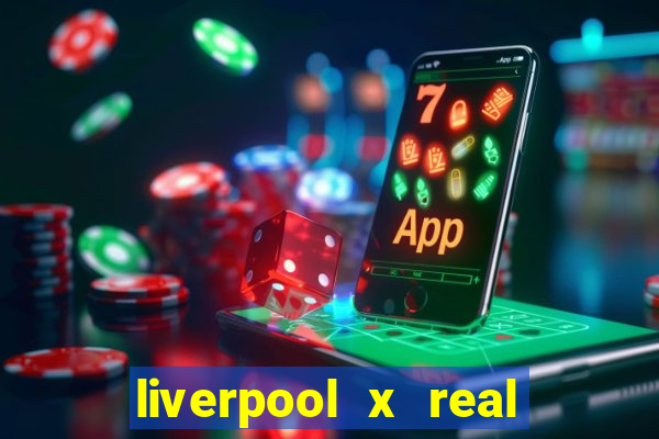 liverpool x real madrid futemax